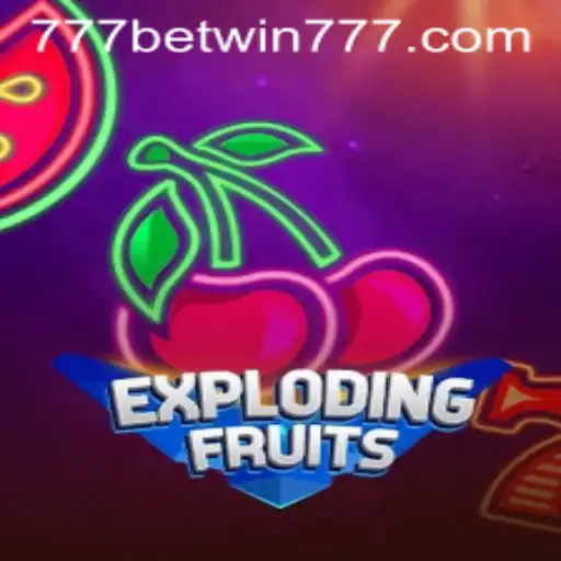 ExplodingFruits Game: A Comprehensive Guide with BETWIN777