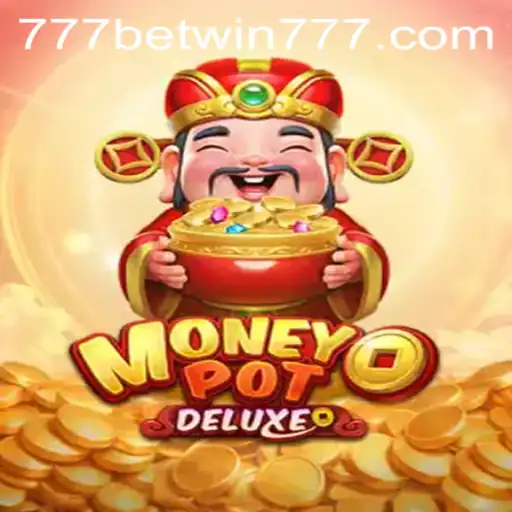 MoneyPotDELUXE: Dive into the World of Thrilling Gameplay with BETWIN777